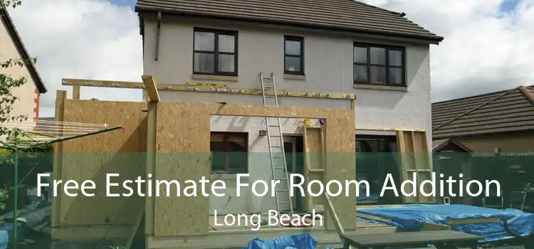 Free Estimate For Room Addition Long Beach