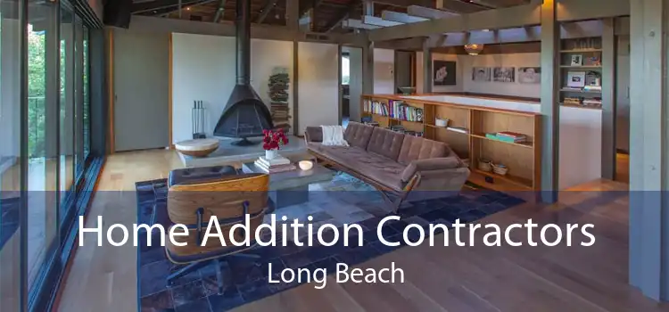 Home Addition Contractors Long Beach
